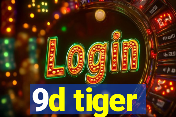 9d tiger